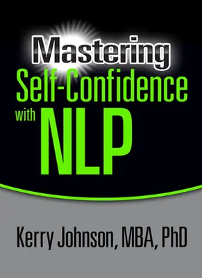 Opanowanie pewności siebie z Nlp - Mastering Self-Confidence with Nlp