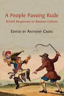 A People Passing Rude: Brytyjskie reakcje na kulturę rosyjską - A People Passing Rude: British Responses to Russian Culture