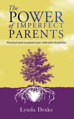 Siła niedoskonałych rodziców: Praktyczne narzędzia do wychowywania niepełnosprawnego dziecka - The Power of Imperfect Parents: Practical tools to parent your child with disabilities