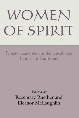 Kobiety ducha: Kobiece przywództwo w tradycji żydowskiej i chrześcijańskiej - Women of Spirit: Female Leadership in the Jewish and Christian Traditions