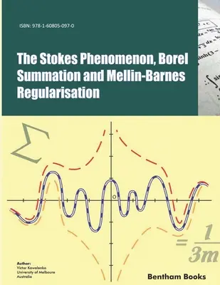 Zjawisko Stokesa, sumowanie borelowskie i regularyzacja Mellina-Barnesa - The Stokes Phenomenon, Borel Summation and Mellin-Barnes Regularisation