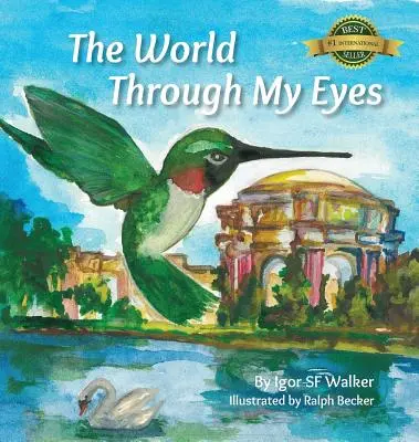 Świat moimi oczami: Podążaj za kolibrem w jego magicznej podróży przez wspaniałe zabytki San Francisco - The World Through My Eyes: Follow the Hummingbird on its magical journey through the wonderful sights of San Francisco