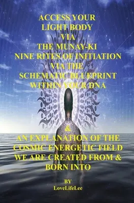 Uzyskaj dostęp do swojego Ciała Świetlnego poprzez Dziewięć Obrzędów Inicjacji MUNAY-KI - Access Your Light Body Via The MUNAY-KI Nine Rites Of Initiation