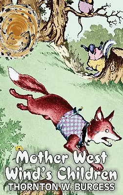 Dzieci Matki Zachodniego Wiatru autorstwa Thornton Burgess, fantastyka, zwierzęta, fantasy i magia - Mother West Wind's Children by Thornton Burgess, Fiction, Animals, Fantasy & Magic