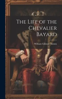 Życie Kawalera Bayarda - The Life of the Chevalier Bayard