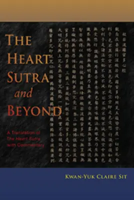 Sutra serca i nie tylko: Tłumaczenie Sutry Serca z komentarzem - The Heart Sutra and Beyond: A Translation of the Heart Sutra with Commentary