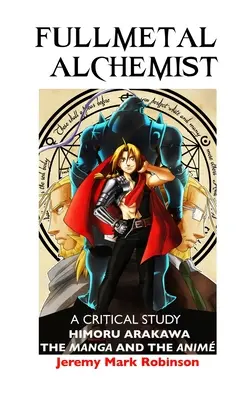 Fullmetal Alchemist: Studium krytyczne: Himoru Arakawa: Manga i anime - Fullmetal Alchemist: A Critical Study: Himoru Arakawa: The Manga and the Anime