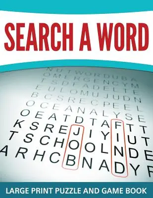 Wyszukaj słowo: Puzzle i gry w dużym formacie - Search A Word: Large Print Puzzle and Game Book