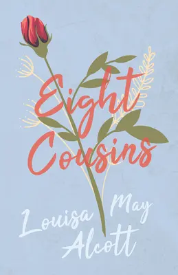 Osiem kuzynek, czyli ciotka Hill - Eight Cousins;or, The Aunt Hill