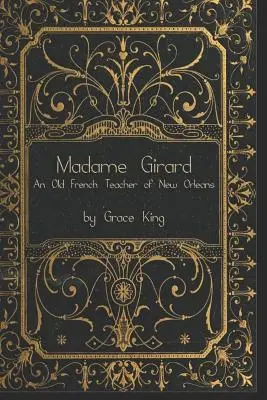 Madame Girard: Stara francuska nauczycielka z Nowego Orleanu - Madame Girard: An Old French Teacher of New Orleans