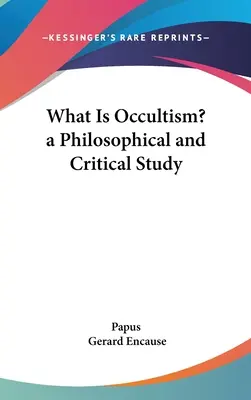 Czym jest okultyzm? Studium filozoficzne i krytyczne - What Is Occultism? a Philosophical and Critical Study