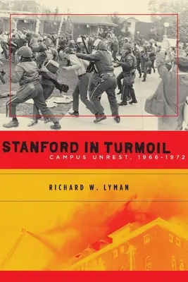 Stanford w chaosie: Niepokoje na kampusie, 1966-1972 - Stanford in Turmoil: Campus Unrest, 1966-1972