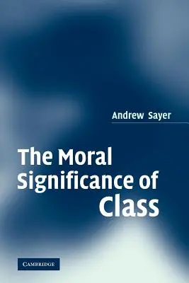 Moralne znaczenie klasy - The Moral Significance of Class