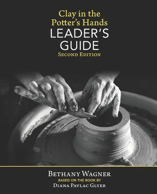 Clay in the Potter's Hands LEADER'S GUIDE: Wydanie drugie - Clay in the Potter's Hands LEADER's GUIDE: Second Edition