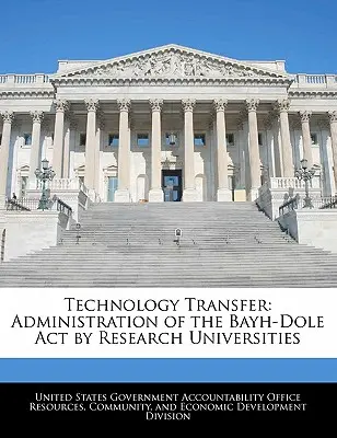 Transfer technologii: Zarządzanie ustawą Bayh-Dole przez uniwersytety badawcze - Technology Transfer: Administration of the Bayh-Dole Act by Research Universities