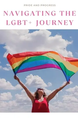 Duma i postęp: Poruszanie się po świecie LGBT+ - Pride and Progress: Navigating the LGBT+ Journey