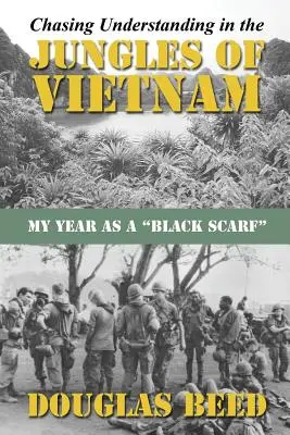 W pogoni za zrozumieniem w dżunglach Wietnamu: Mój rok jako czarny szalik - Chasing Understanding In The Jungles of Vietnam: My Year as a Black Scarf