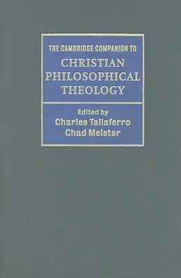 The Cambridge Companion to Christian Philosophical Theology (Przewodnik po chrześcijańskiej teologii filozoficznej) - The Cambridge Companion to Christian Philosophical Theology
