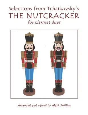 Wybory z THE NUTCRACKER Czajkowskiego na duet klarnetowy - Selections from Tchaikovsky's THE NUTCRACKER for clarinet duet