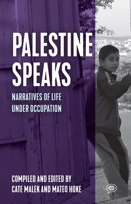 Palestyna mówi: Narracje o życiu pod okupacją - Palestine Speaks: Narratives of Life Under Occupation