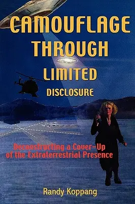 Kamuflaż poprzez ograniczone ujawnianie: Dekonstrukcja ukrywania obecności pozaziemskiej - Camouflage Through Limited Disclosure: Deconstructing a Cover-Up of the Extraterrestrial Presence