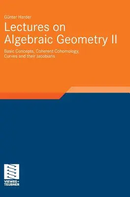 Wykłady z geometrii algebraicznej II: podstawowe pojęcia, spójna kohomologia, krzywe i ich jakobiany - Lectures on Algebraic Geometry II: Basic Concepts, Coherent Cohomology, Curves and Their Jacobians