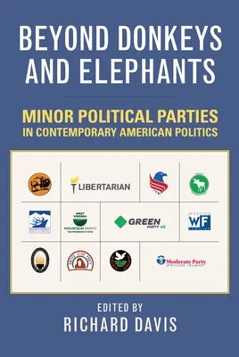 Poza osłami i słoniami: Mniejsze partie polityczne we współczesnej polityce amerykańskiej - Beyond Donkeys and Elephants: Minor Political Parties in Contemporary American Politics