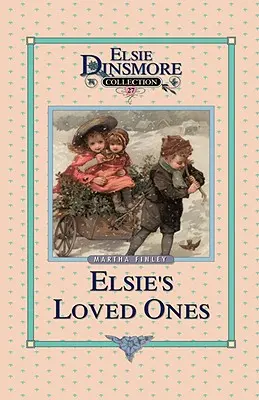 Elsie i jej ukochani, Księga 27 - Elsie and Her Loved Ones, Book 27