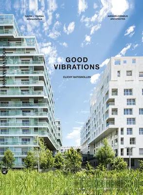 Dobre wibracje: Clichy Batignolles: Lot E8 & Parc 1 - Good Vibrations: Clichy Batignolles: Lot E8 & Parc 1