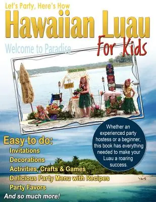 Let's Party, Here's How: Hawajskie Luau dla dzieci - Let's Party, Here's How: Hawaiian Luau for Kids