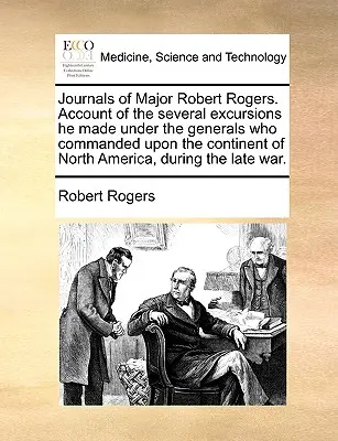 Dzienniki majora Roberta Rogersa. Konto kilku wycieczek, które odbył pod dowództwem generałów, którzy dowodzili na kontynencie Ameryki Północnej, Durin - Journals of Major Robert Rogers. Account of the Several Excursions He Made Under the Generals Who Commanded Upon the Continent of North America, Durin