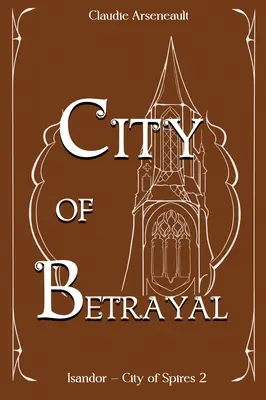 Miasto zdrady: Powieść o Isandorze - City of Betrayal: An Isandor Novel