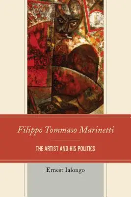 Filippo Tommaso Marinetti: Artysta i jego polityka - Filippo Tommaso Marinetti: The Artist and His Politics