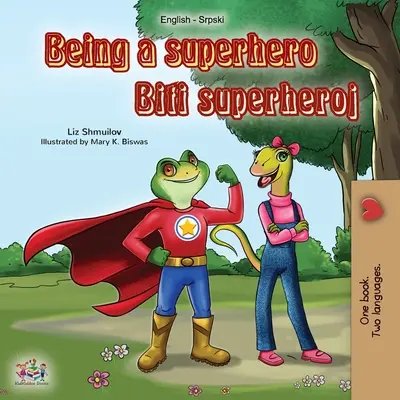 Być superbohaterem (angielsko-serbska książka dwujęzyczna): Serbska książka dla dzieci - alfabet łaciński - Being a Superhero (English Serbian Bilingual Book): Serbian Children's Book - Latin alphabet