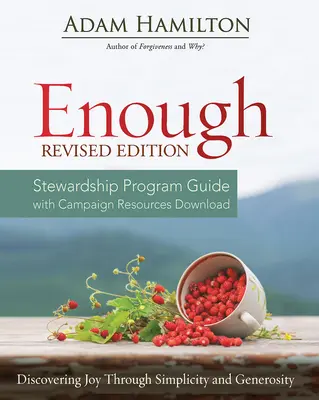 Enough Stewardship Program Guide Revised Edition: Odkrywanie radości poprzez prostotę i hojność - Enough Stewardship Program Guide Revised Edition: Discovering Joy Through Simplicity and Generosity