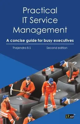 Praktyczne zarządzanie usługami IT: Zwięzły przewodnik dla zapracowanych menedżerów - Practical IT Service Management: A Concise Guide for Busy Executives