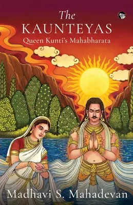 Kaunteyowie - Mahabharata królowej Kunti - The Kaunteyas Queen Kunti's Mahabharata