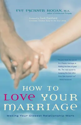 Jak kochać swoje małżeństwo: Jak sprawić, by najbliższy związek działał - How to Love Your Marriage: Making Your Closest Relationship Work