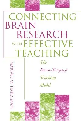 Łączenie badań nad mózgiem z efektywnym nauczaniem: model nauczania ukierunkowanego na mózg - Connecting Brain Research with Effective Teaching: The Brain-Targeted Teaching Model