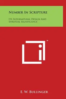 Liczba w Piśmie Świętym: Jej nadprzyrodzony projekt i duchowe znaczenie - Number In Scripture: Its Supernatural Design And Spiritual Significance