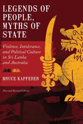 Legendy o ludziach, mity o państwie: Przemoc, nietolerancja i kultura polityczna na Sri Lance i w Australii - Legends of People, Myths of State: Violence, Intolerance, and Political Culture in Sri Lanka and Australia