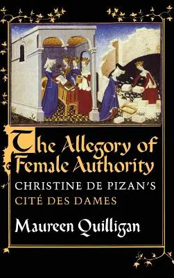 Alegoria kobiecej władzy: Christine de Pizan's Cit Des Dames - The Allegory of Female Authority: Christine de Pizan's Cit Des Dames