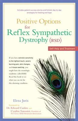 Pozytywne opcje dla odruchowej dystrofii współczulnej (RSD): Samopomoc i leczenie - Positive Options for Reflex Sympathetic Dystrophy (RSD): Self-Help and Treatment