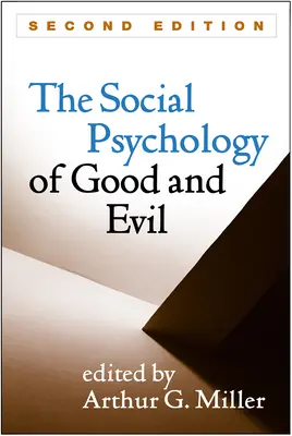 Społeczna psychologia dobra i zła, wydanie drugie - Social Psychology of Good and Evil, Second Edition