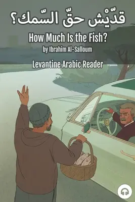 Ile kosztuje ryba? Levantine Arabic Reader (Libański arabski) - How Much Is the Fish?: Levantine Arabic Reader (Lebanese Arabic)