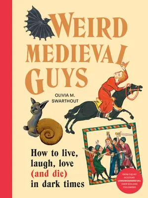 Dziwaczne średniowiecze: Jak żyć, śmiać się, kochać (i umrzeć) w mrocznych czasach - Weird Medieval Guys: How to Live, Laugh, Love (and Die) in Dark Times