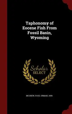 Taponomia eoceńskich ryb z Fossil Basin, Wyoming - Taphonomy of Eocene Fish From Fossil Basin, Wyoming