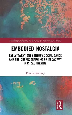 Ucieleśniona nostalgia: Taniec towarzyski na początku XX wieku i choreografia teatru muzycznego na Broadwayu - Embodied Nostalgia: Early Twentieth Century Social Dance and the Choreographing of Broadway Musical Theatre