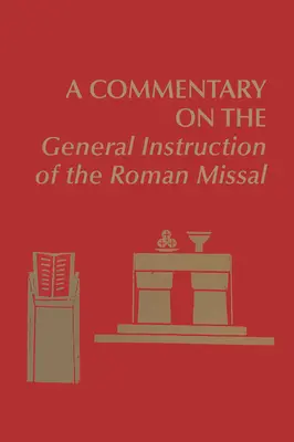 Komentarz do Ogólnej Instrukcji Mszału Rzymskiego - A Commentary on the General Instruction of the Roman Missal