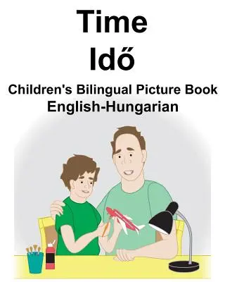 Angielsko-węgierski czas Dwujęzyczna książka obrazkowa dla dzieci - English-Hungarian Time Children's Bilingual Picture Book